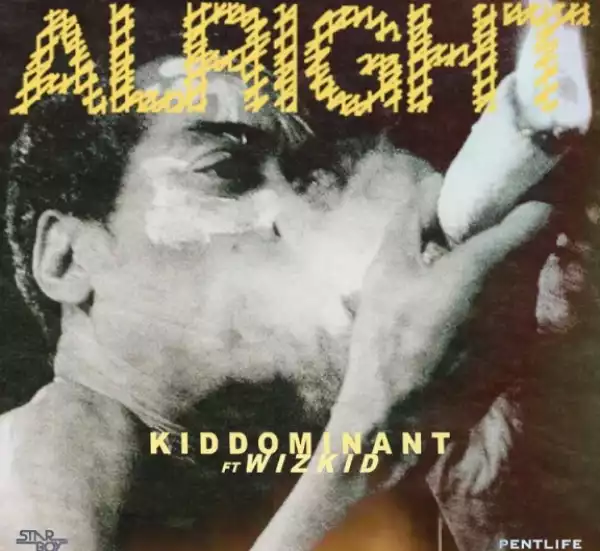 Kiddominant - Alright Ft. Wizkid